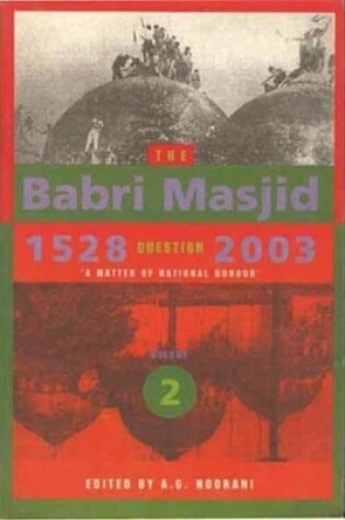 Cover of The Babri Masjid Question, 1528-2003 - `A Matter of National Honour`