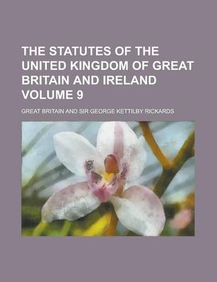 Book cover for The Statutes of the United Kingdom of Great Britain and Ireland Volume 9