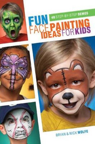 Cover of Fun Face Painting Ideas for Kids