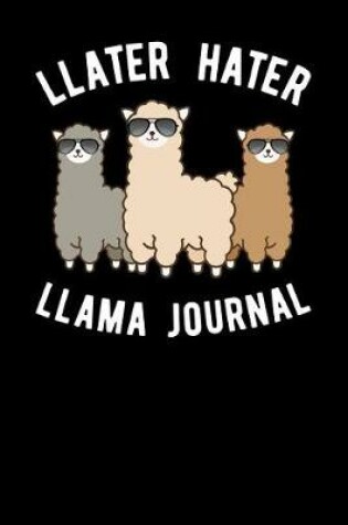 Cover of Llater Hater Llama Journal