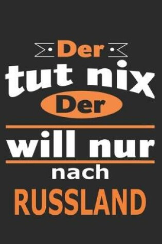 Cover of Der tut nix Der will nur nach Russland