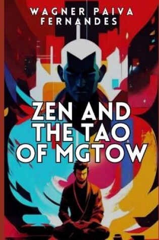 Cover of Zen and the TAO of MGTOW