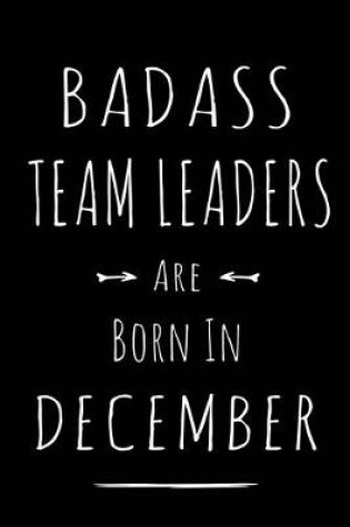 Cover of Badass Team Leaders are Born in December