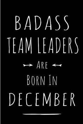 Book cover for Badass Team Leaders are Born in December