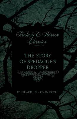 Book cover for The Story of Spedague's Dropper (Fantasy and Horror Classics)