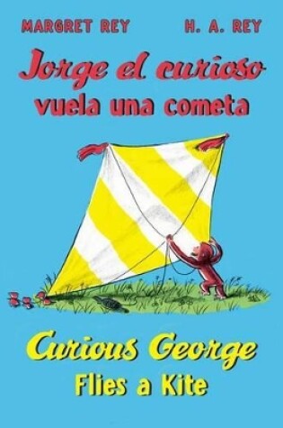Cover of Curious George Flies a Kite/ Jorge el Curioso Vuela Una Cometa