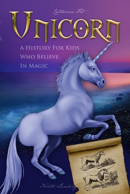 Book cover for Unicorn - A History for Kids Who Believe in Magic