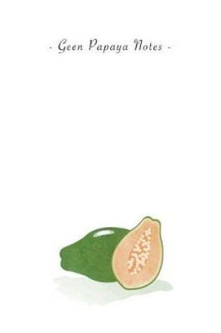 Cover of Green Papaya Notes