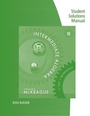 Book cover for Student Solutions Manual for McKeague's Intermediate Algebra: A  Text/Workbook, 8th