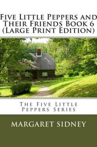 Cover of Five Little Peppers and Their Friends Book 6