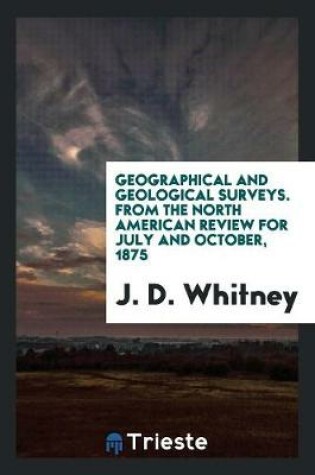 Cover of Geographical and Geological Surveys. from the North American Review for July and October, 1875