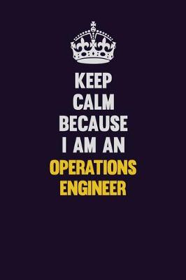 Book cover for Keep calm Because I Am An Operations Engineer