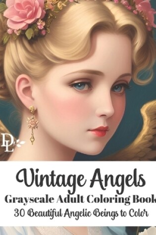 Cover of Vintage Angels - Grayscale Adult Coloring Book