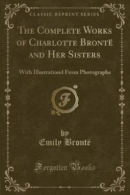 Book cover for The Complete Works of Charlotte Brontë and Her Sisters