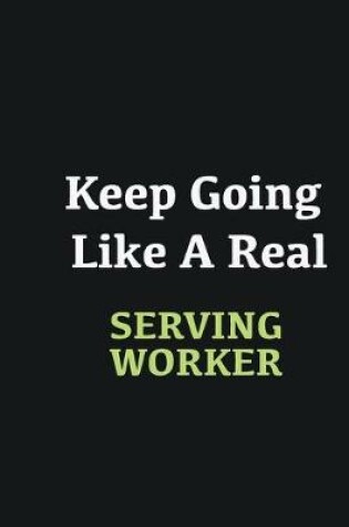 Cover of Keep Going Like a Real Serving Worker