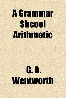 Book cover for A Grammar Shcool Arithmetic