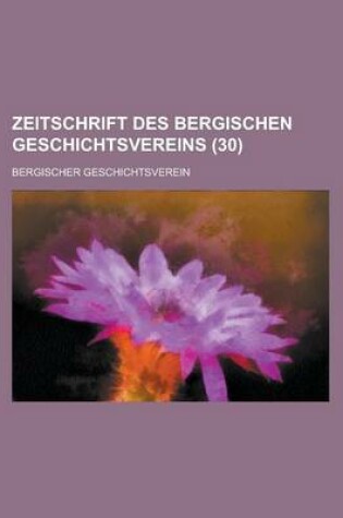 Cover of Zeitschrift Des Bergischen Geschichtsvereins (30 )