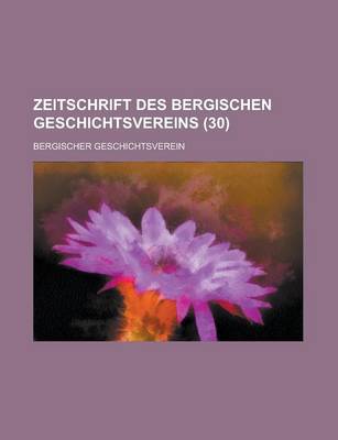 Book cover for Zeitschrift Des Bergischen Geschichtsvereins (30 )