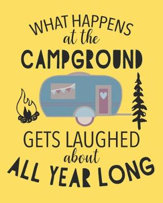 Book cover for What Happens at the Campground Gets Laughed about All Year Long