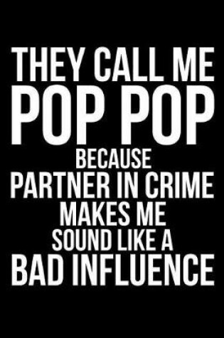 Cover of They Call Me Pop Pop Because Partner In Crime Makes Me Sound Like A Bad Influence