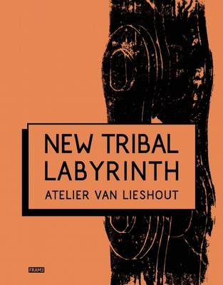 Book cover for New Tribal Labyrinth:Atelier Van Lieshout