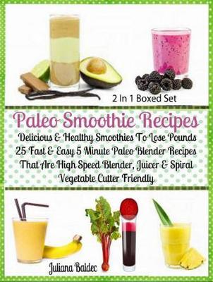 Book cover for Paleo Smoothie Recipes: Delicious & Healthy Lose Pounds Recipes