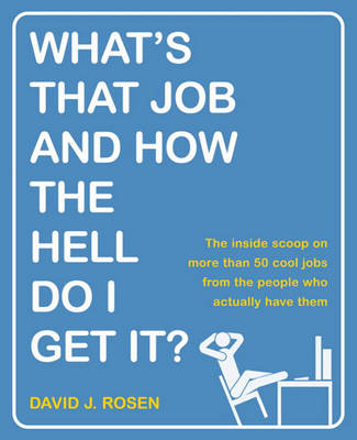 Book cover for What's That Job and How the Hell Do I Get It?