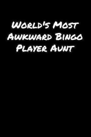 Cover of World's Most Awkward Bingo Player Aunt