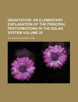 Book cover for Gravitation Volume 20; An Elementary Explanation of the Principal Perturbations in the Solar System