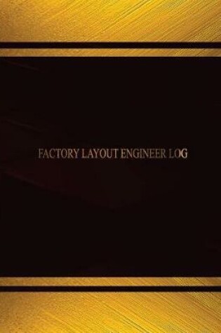 Cover of Factory Layout Engineer Log (Log Book, Journal - 125 pgs, 8.5 X 11 inches)