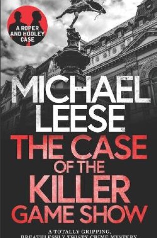 Cover of THE CASE OF THE KILLER GAMESHOW a totally gripping, breathlessly twisty crime mystery