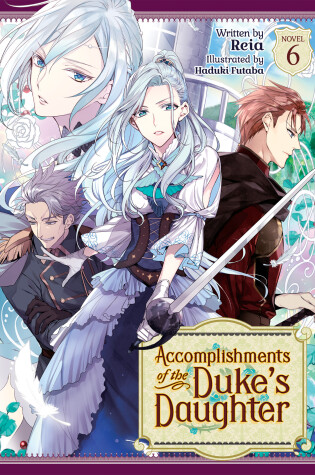 Cover of Accomplishments of the Duke's Daughter (Light Novel) Vol. 6