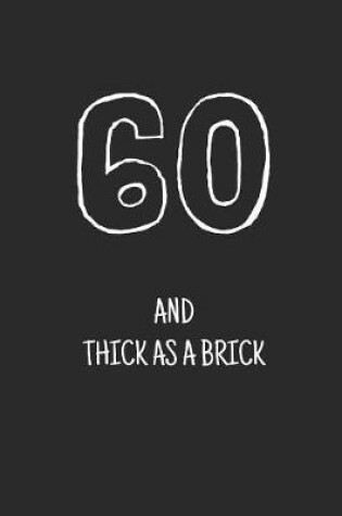 Cover of 60 and thick as a brick