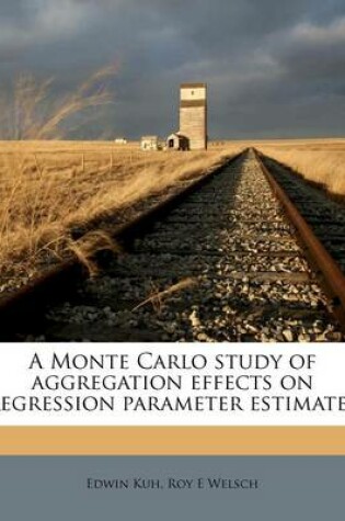 Cover of A Monte Carlo Study of Aggregation Effects on Regression Parameter Estimates