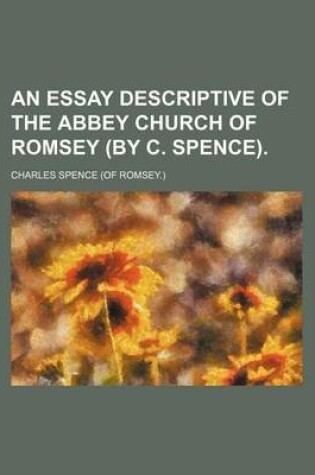 Cover of An Essay Descriptive of the Abbey Church of Romsey (by C. Spence)