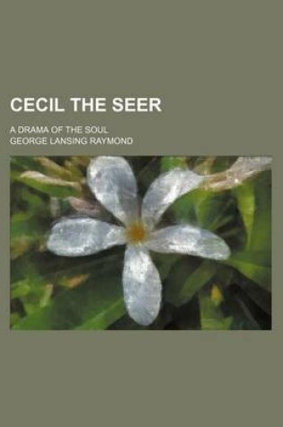 Cover of Cecil the Seer; A Drama of the Soul