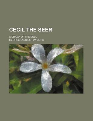 Book cover for Cecil the Seer; A Drama of the Soul