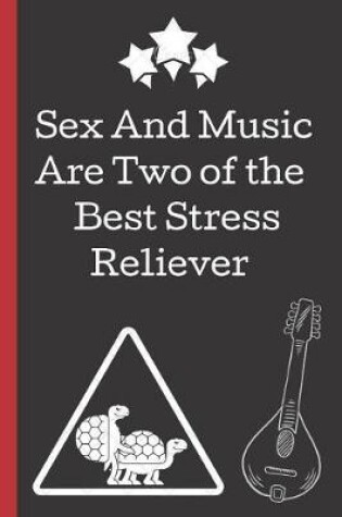 Cover of Sex and Music Are Two Best Stress Reliever