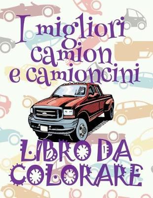 Book cover for &#9996; I migliori camion e camioncini &#9998; Libri da Colorare &#9997;