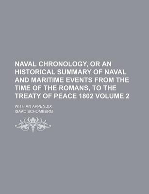 Book cover for Naval Chronology, or an Historical Summary of Naval and Maritime Events from the Time of the Romans, to the Treaty of Peace 1802 Volume 2; With an Appendix