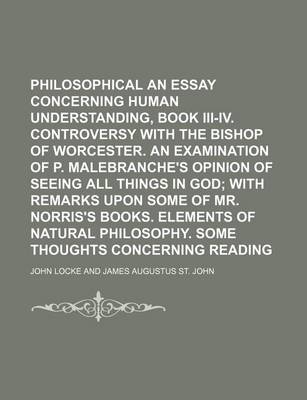 Book cover for Philosophical Works; An Essay Concerning Human Understanding, Book III-IV. Controversy with the Bishop of Worcester. an Examination of P. Malebranche's Opinion of Seeing All Things in God with Remarks Upon Some of Mr. Norris's Volume 2