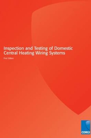 Cover of Inspection and Testing of Domestic Central Heating Wiring Systems