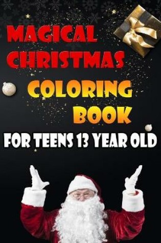 Cover of Magical Christmas Coloring Book For Teens 13 Year Old