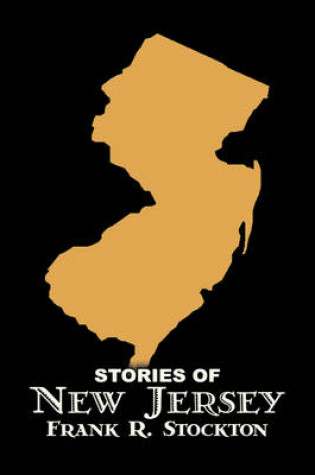 Cover of Stories of New Jersey by Frank R. Stockton, Fiction, Fantasy & Magic, Legends, Myths, & Fables
