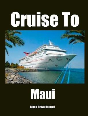 Book cover for Cruise To Maui Blank Travel Journal