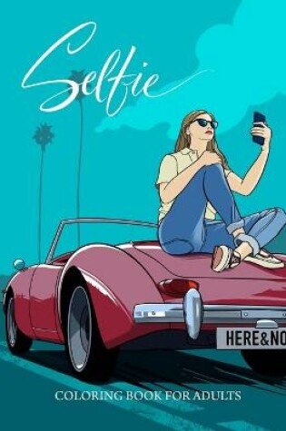 Cover of Selfie. Coloring Book for Adults