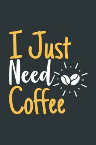 Cover of I Just Need Coffee