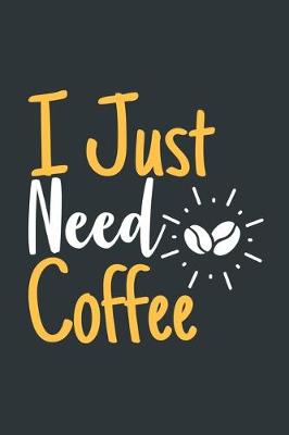 Book cover for I Just Need Coffee