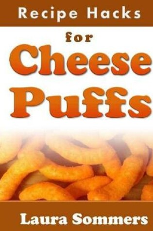 Cover of Recipe Hacks for Cheese Puffs