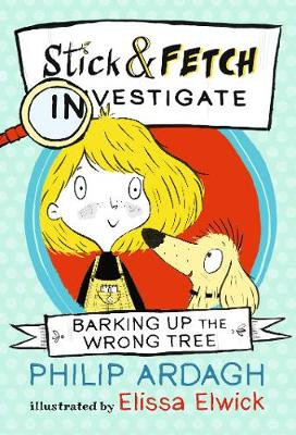 Book cover for Barking Up the Wrong Tree: Stick and Fetch Investigate